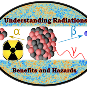 22410 Understanding Radiations: Benefits and Hazards