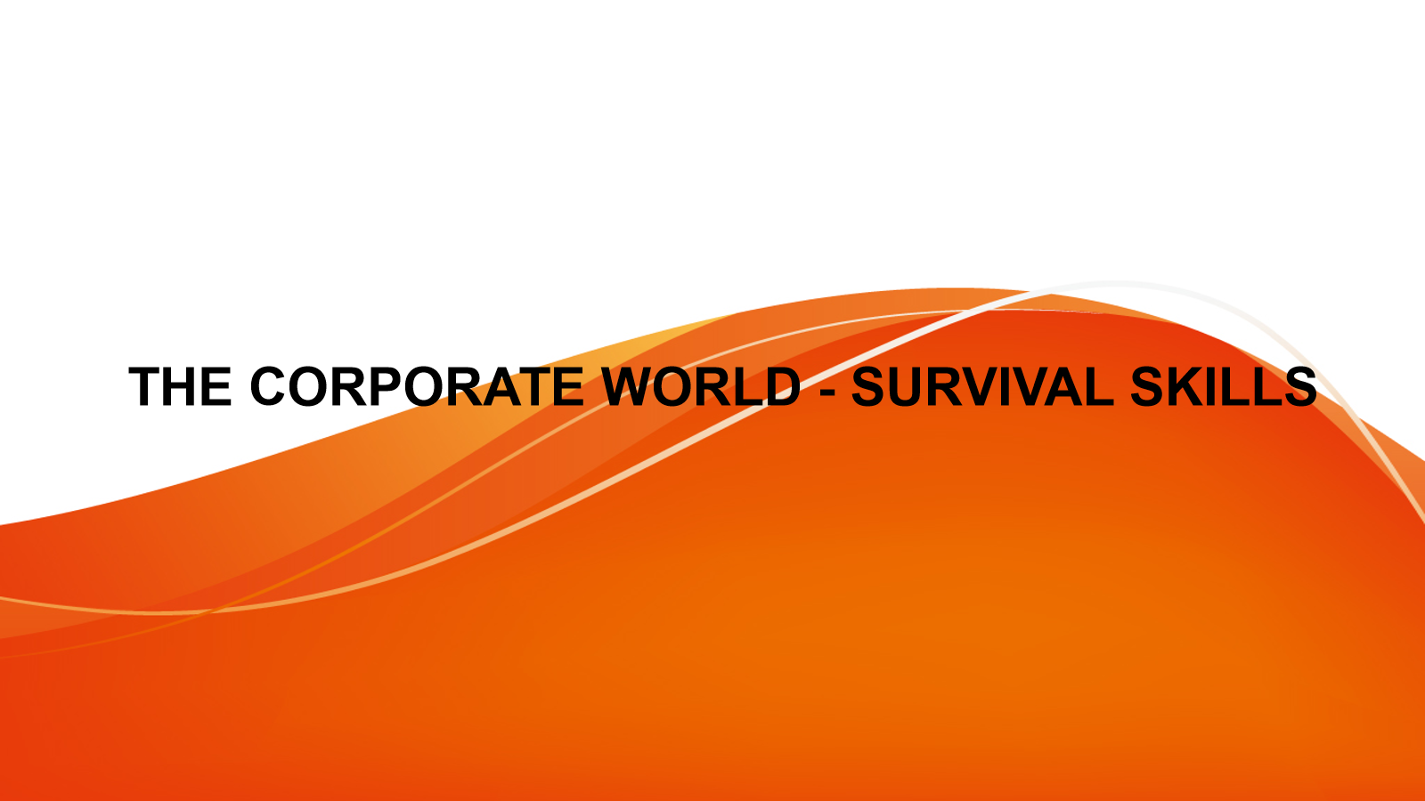 The Corporate World – Survival Skills
