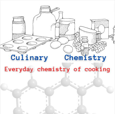Culinary Chemistry – Everyday Chemistry of Cooking
